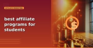 Read more about the article Best Affiliate Programs for Students